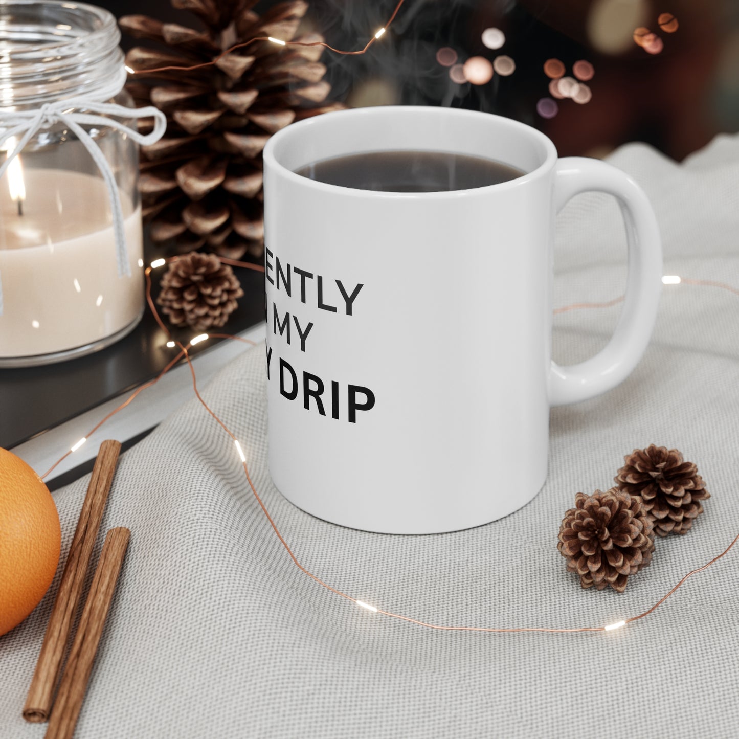 Currently On My Daily Drip" Ceramic Coffee Mug | 11oz Mug
