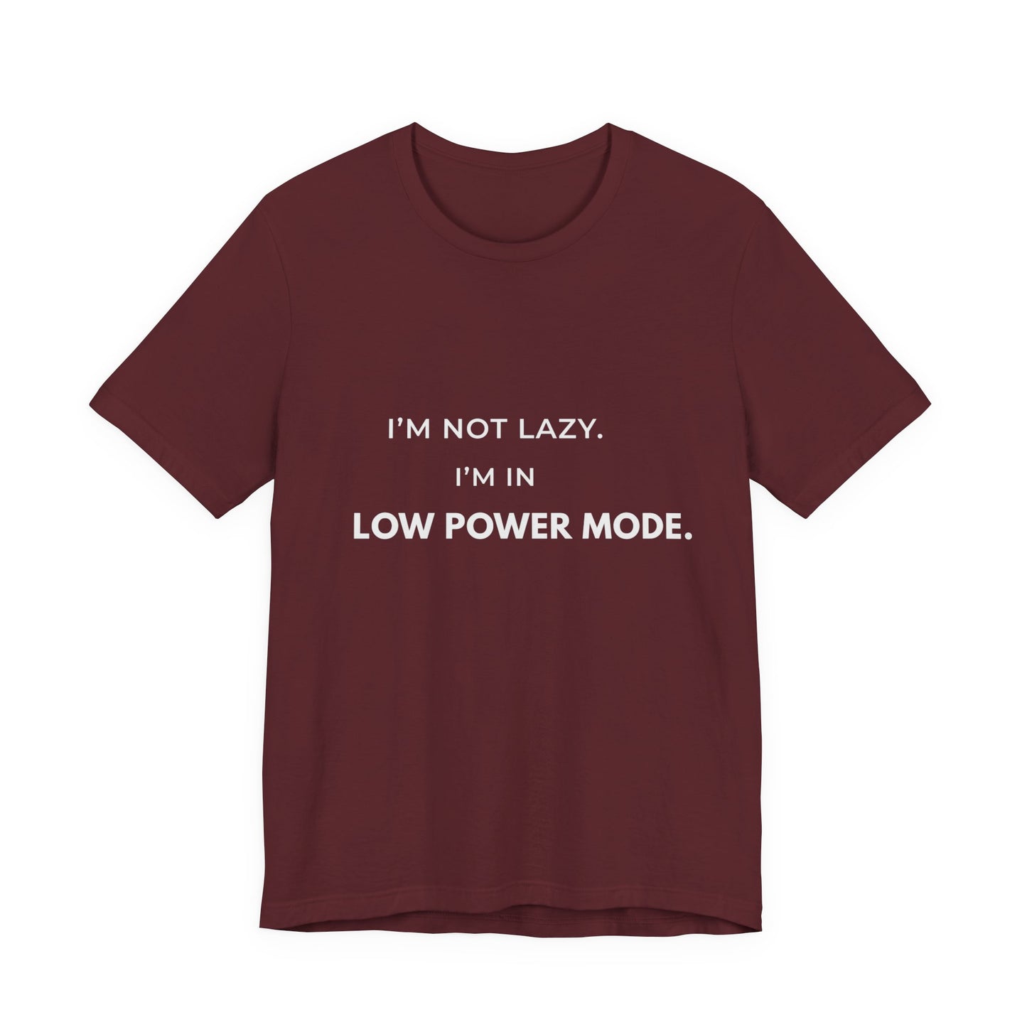 "I'm Not Lazy, I'm In Low Power Mode" Funny T-Shirt | Energy Conservation Tee