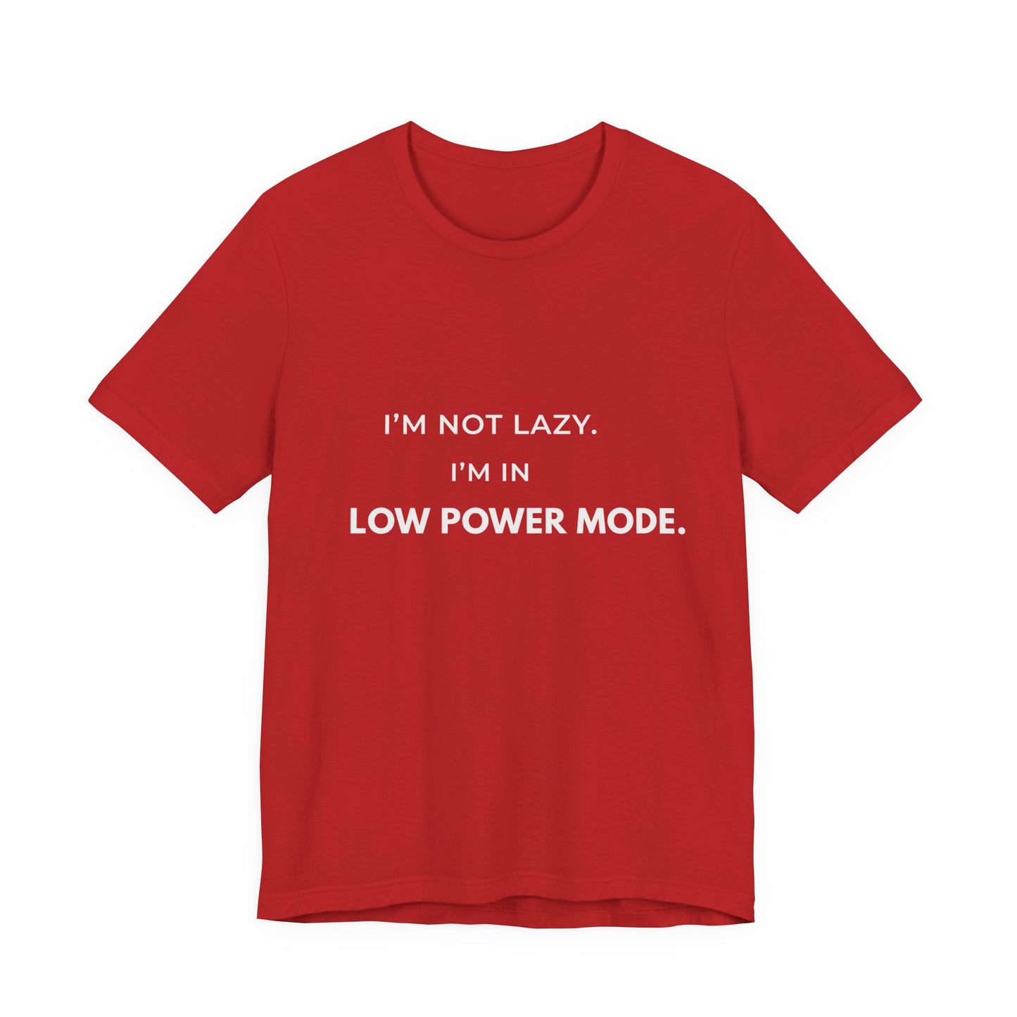 "I'm Not Lazy, I'm In Low Power Mode" Funny T-Shirt | Energy Conservation Tee
