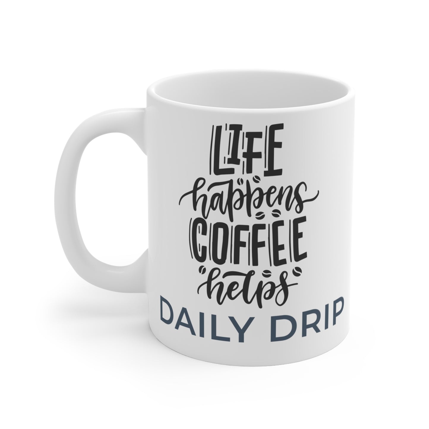 Life Happens, Coffee Helps" Ceramic Coffee Mug | Daily Drip Collection