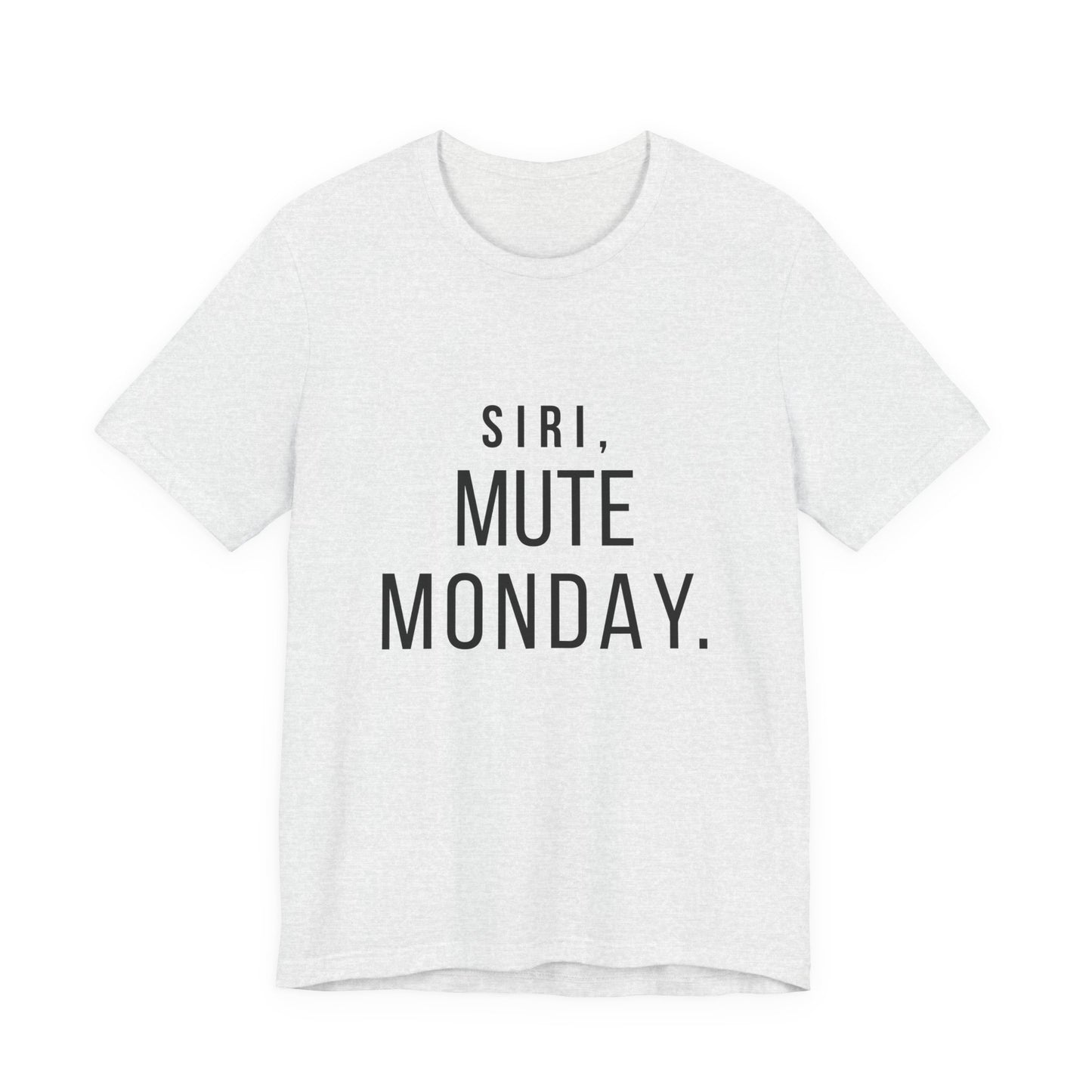 "Siri, Mute Monday" Funny T-Shirt | Monday Mood Humor Tee